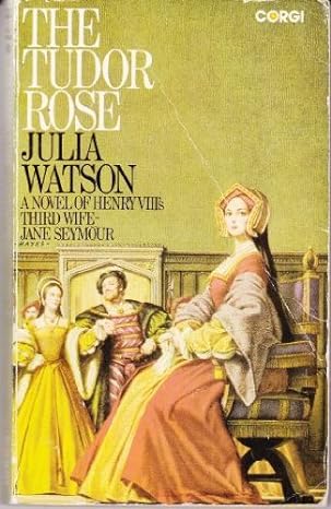 The Tudor Rose By: Julia Watson