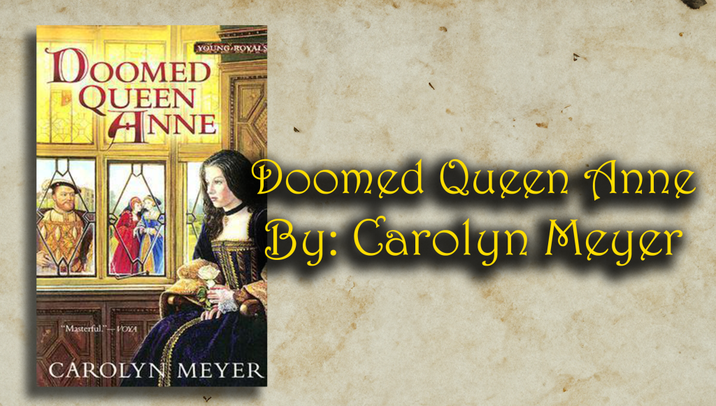 Doomed Queen Anne By: Carolyn Meyer