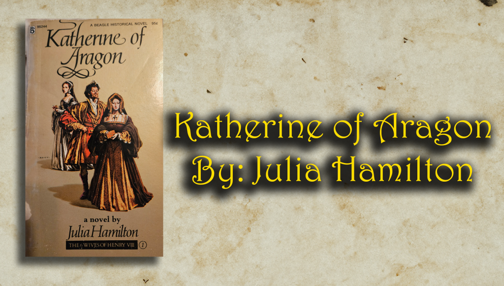 Katherine of Aragon — Julia Hamilton