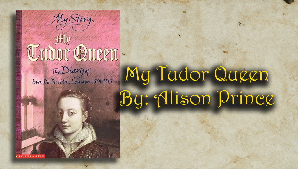 My Tudor Queen By: Alison Prince